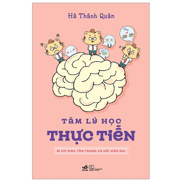 Tâm Lý Học Thực Tiễn - Bí Kíp Sinh Tồn Trong Xã Hội Hiện Đại