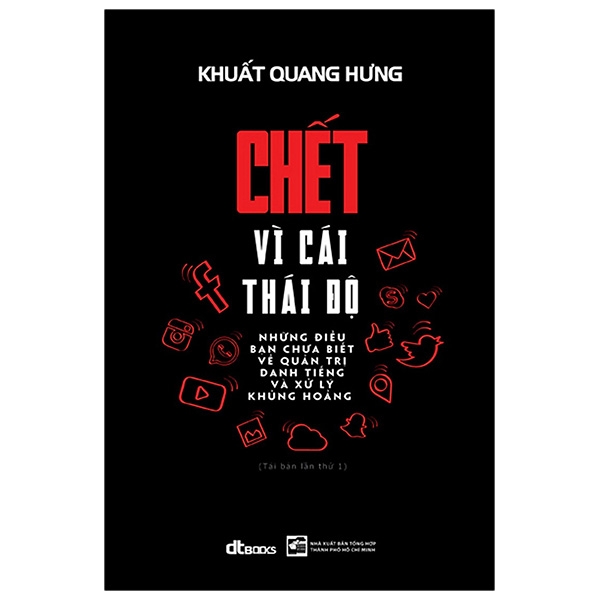 Chết Vì Cái Thái Độ - Những Điều Bạn Chưa Biết Về Quản Trị Danh Tiếng Và Xử Lý Khủng Hoảng