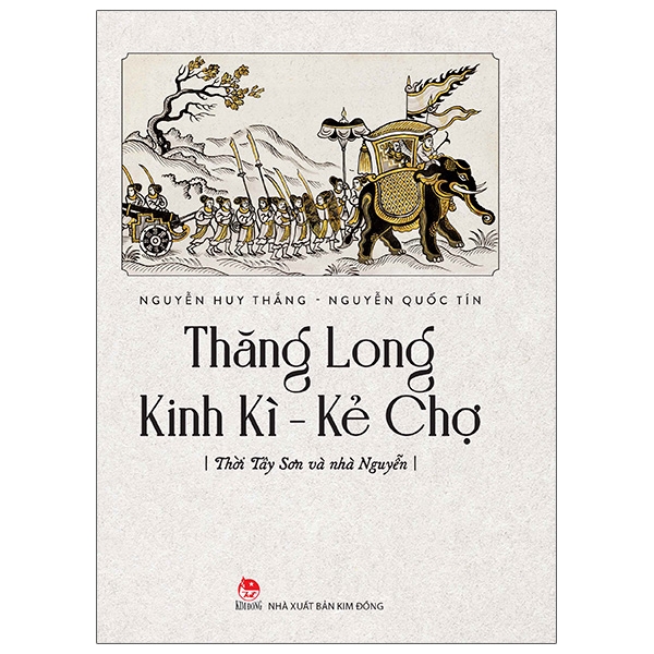 Thăng Long Kinh Kì - Kẻ Chợ - Tây Sơn Và Nhà Nguyễn