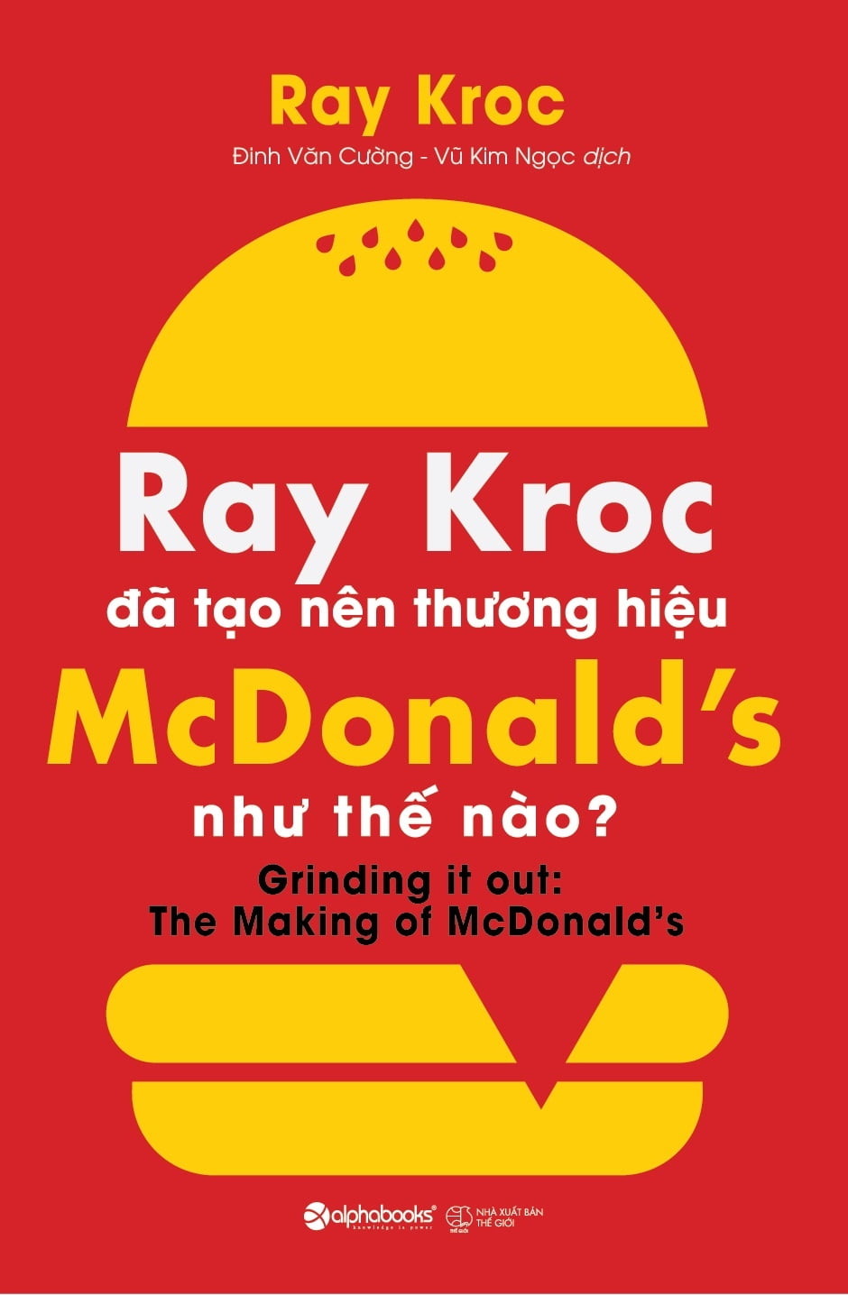 Ray Kroc Đã Tạo Nên Thương Hiệu Mcdonald's Như Thế Nào?