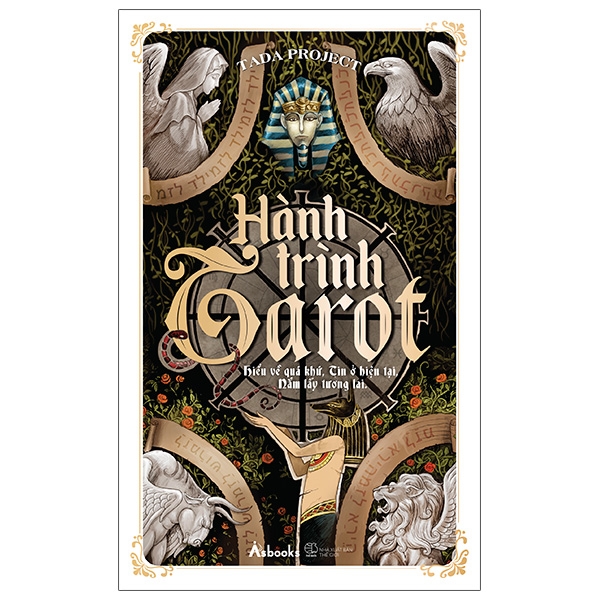 Hành Trình Tarot - Hiểu Về Quá Khứ, Tin Ở Hiện Tại, Nắm Lấy Tương Lai ()