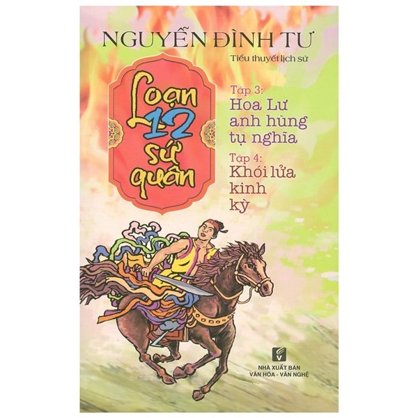 Loạn 12 Sứ Quân - Tập 3: Hoa Lư Anh Hùng Tụ Nghĩa + Tập 4: Khói Lửa Kinh Kỳ (1 Cuốn)