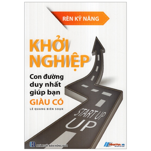 Khởi Nghiệp - Con Đường Duy Nhất Giúp Bạn Giàu Có