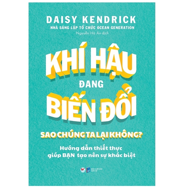 Khí Hậu Đang Biến Đổi Sao Chúng Ta Lại Không? - Hướng Dẫn Thiết Thực Giúp Bạn Tạo Nên Sự Khác Biệt