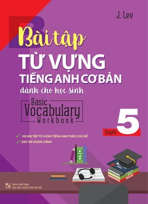 Basic Vocabulary - Workbook Primary 5/ Bài Tập Từ Vựng Tiếng Anh Cơ Bản - Tập 5