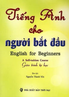 Tiếng Anh Cho Người Bắt Đầu (Giáo Trình Tự Học) - Kèm CD