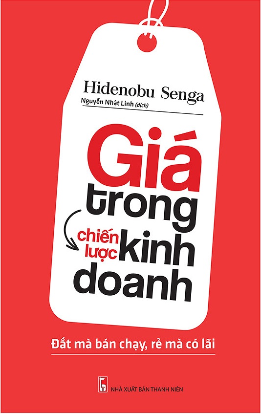 Giá Trong Chiến Lược Kinh Doanh - Đắt Mà Bán Chạy, Rẻ Mà Có Lãi