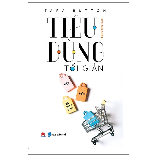 Tiêu Dùng Tối Giản - Đẹp, Bền Và Bớt Rác