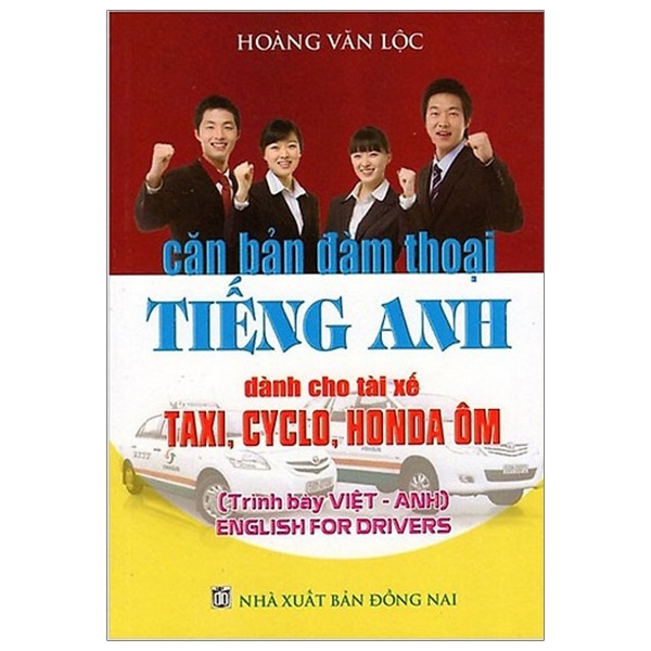 Căn Bản Đàm Thoại Tiếng Anh (Dành Cho Tài Xế Taxi, Cyclo, Honda Ôm)