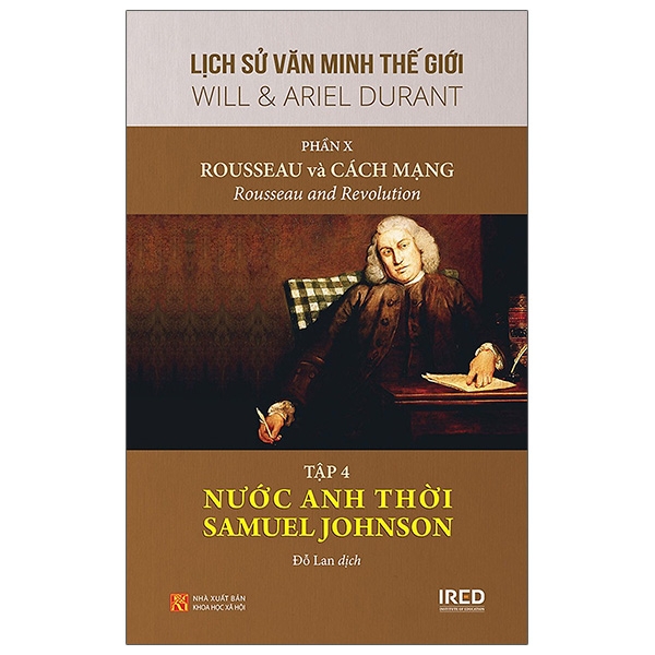 Lịch Sử Văn Minh Thế Giới - Phần X: Rousseau Và Cách Mạng - Tập 4: Nước Anh Thời Samuel Johnson