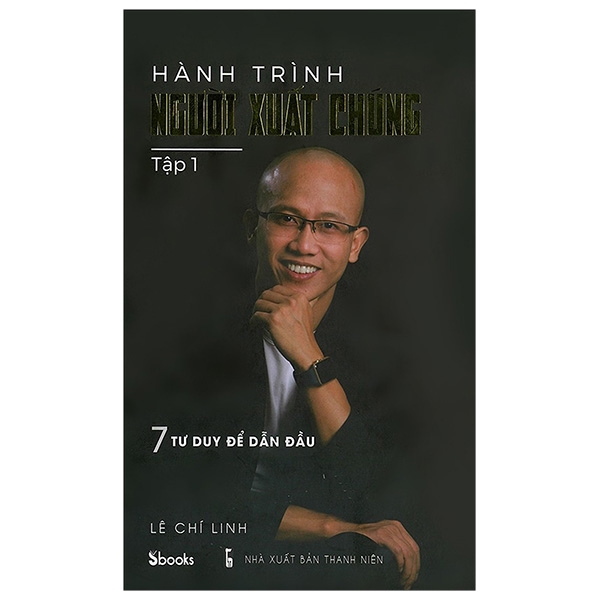 Hành Trình Người Xuất Chúng - Tập 1: 7 Tư Duy Để Dẫn Đầu